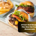 10 Fast-food Burgers That Beat Out Fancy Restaurants