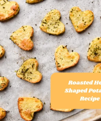 Roasted Heart Shaped Potatoes