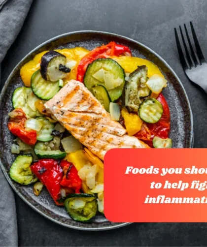 Foods you should eat to help fight inflammation