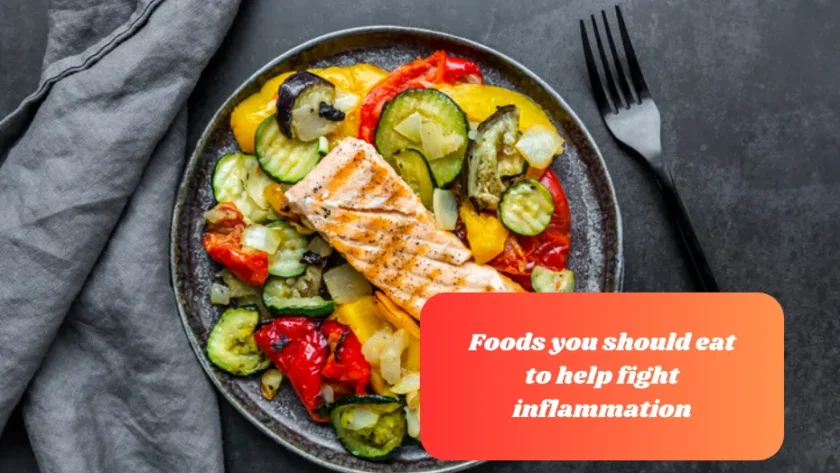 Foods you should eat to help fight inflammation