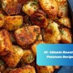 10-Minute Roasted Potatoes Recipe