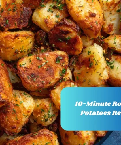 10-Minute Roasted Potatoes Recipe